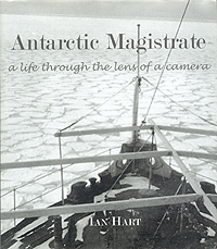 Antarctic Magistrate - A Life Through The Lens Of A Camera