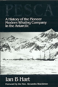 Pesca - A History Of The Pioneer Modern Whaling Company In The Antarctic